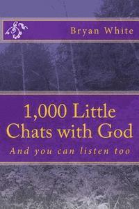 Bryan White - 1,000 Little Chats with God: And you can listen too, Häftad