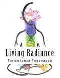 Living Radiance: The Nutritional Teachings of Paramhansa Yogananda