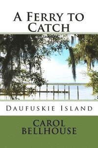 Carol Bellhouse - A Ferry to Catch: Daufuskie Island, Häftad. Tillgänglighet: Lägg i varukorg