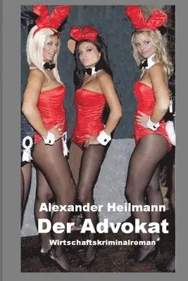 Alexander Heilmann - Der Advokat: Wirtschaftskriminalroman, Häftad. Tillgänglighet: Lägg i varukorg