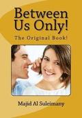 Between Us Only! The Original!: The Original Book!