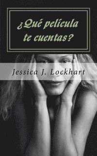 Jessica J. Lockhart - ¿Qué película te cuentas?, Häftad