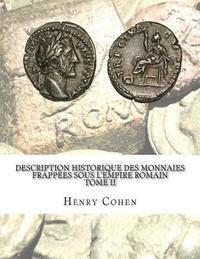 Henry Cohen - Description historique des monnaies frappées sous l'Empire romain Tome II: Communément appellées médailles impériales, Häftad. Tillgänglighet: Lägg i varukorg