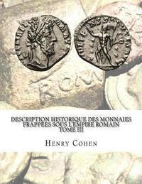 Henry Cohen - Description historique des monnaies frappées sous l'Empire romain Tome III: Communément appellées médailles impériales, Häftad. Tillgänglighet: Lägg i varukorg