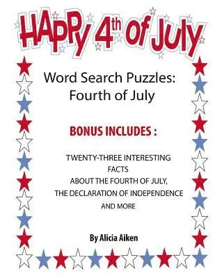 Alicia Aiken - Word Search Puzzles: Fourth Of July: Word Search Puzzles: Fourth Of July-Bonus Includes Twenty-Three Interesting Facts About The Fourth Of July, The D, Häftad. Tillgänglighet: Lägg i varukorg