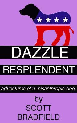 Scott Bradfield - Dazzle Resplendent: adventures of a misanthropic dog, Häftad. Tillgänglighet: Lägg i varukorg