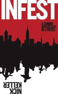 Nick Keller - Infest: A Zombie Anthology, Häftad. Tillgänglighet: Lägg i varukorg