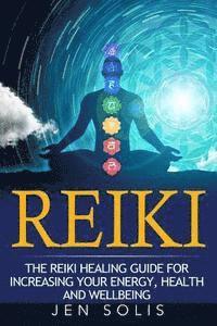 Jen Solis - Reiki: The Reiki Healing Guide for Increasing Your Energy, Health and Well-being, Häftad. Tillgänglighet: Lägg i varukorg