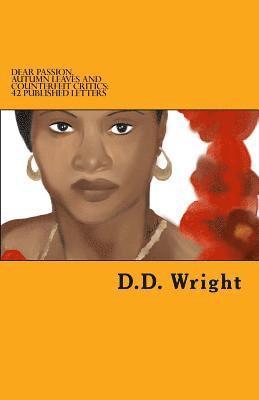 D. D. Wright - Dear Passion, Autumn Leaves and Counterfeit Critics: 42 Published Letters, Häftad