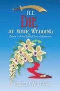I'll Die at Your Wedding: A Belly Dance Mystery