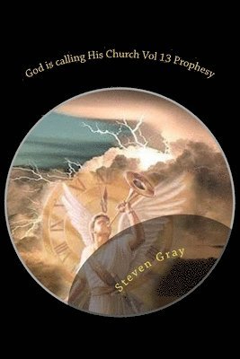 Steven Gray - God is calling His Church Vol 13 Prophesy: The Second Coming of Christ; Understanding the times and the Seasons, Häftad. Tillgänglighet: Lägg i varukorg