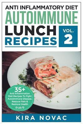 Kira Novac - Anti Inflammatory Diet: Autoimmune Lunch Recipes: 35+ Anti Inflammation Diet Recipes To Fight Autoimmune Disease, Reduce Pain & Restore Health, Häftad. Tillgänglighet: Lägg i varukorg
