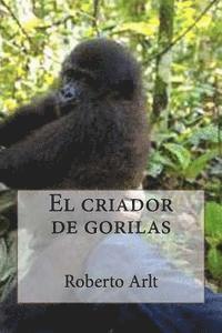 Roberto Arlt, Edibooks - El criador de gorilas, Häftad