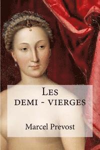Marcel Prevost, Hollybooks - Les demi - vierges, Häftad. Tillgänglighet: Lägg i varukorg