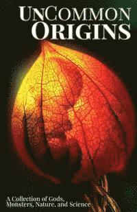 Jo West, Jonathan Cromack - UnCommon Origins: A Collection of Gods, Monsters, Nature, and Science, Häftad