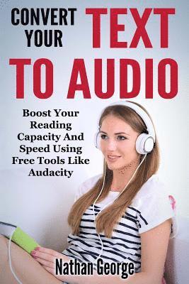 Nathan George - Convert Your Text To Audio: Boost Your Reading Capacity And Speed Using Free Tools Like Audacity, Häftad. Tillgänglighet: Lägg i varukorg