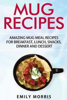 Emily Morris - Mug Recipes: Amazing Mug Meal Recipes for Breakfast, Lunch, Snacks, Dinner and Dessert, Häftad. Tillgänglighet: Lägg i varukorg