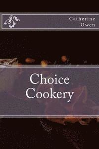Catherine Owen - Choice Cookery, Häftad. Tillgänglighet: Lägg i varukorg