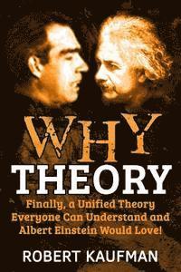 Robert Kaufman - Why Theory: Finally, a Unified Theory Everyone Can Understand and Albert Einstein Would Love!, Häftad. Tillgänglighet: Lägg i varukorg