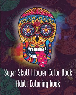 Aroon - Aroon Sugar Skulls Flower: Sugar SkullsFlower Adult Coloring Book, Häftad. Tillgänglighet: Lägg i varukorg