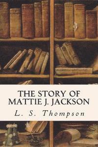 L. S. Thompson - The Story of Mattie J. Jackson, Häftad. Tillgänglighet: Lägg i varukorg