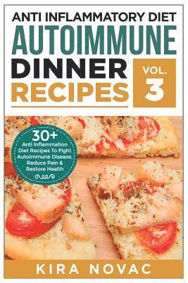 Kira Novac - Anti Inflammatory Diet: Autoimmune Dinner Recipes: 30+ Anti Inflammation Diet Recipes To Fight Autoimmune Disease, Reduce Pain & Restore Healt, Häftad. Tillgänglighet: Lägg i varukorg