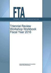 Federal Transit Administration, Penny Hill Press - Triennial Review Workshop Workbook Fiscal Year 2016, Häftad. Tillgänglighet: Lägg i varukorg