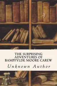 Unknown Author - The Surprising Adventures of Bampfylde Moore Carew, Häftad. Tillgänglighet: Lägg i varukorg