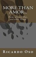 More than Amor...: Poems of Love, War and Other Things
