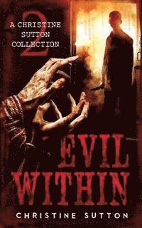 Christine Sutton - Evil Within: A Christine Sutton Collection, Häftad