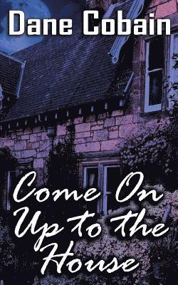 Dane Cobain - Come On Up to the House, Häftad