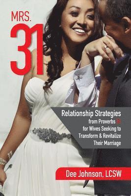 Dee Johnson - Mrs. 31: Relationship Strategies from Proverbs 31 for Wives Seeking to Transform and Revitalize Their Marriage, Häftad. Tillgänglighet: Lägg i varukorg