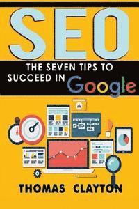 Thomas Clayton - Seo: The Seven Tips to Succeed in Google, Häftad