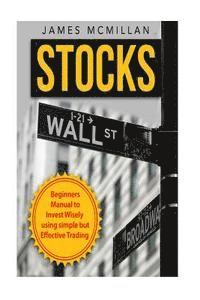 James McMillan - Stocks: Beginner's Manual to Invest Wisely using Simple but Effective Trading, Häftad. Tillgänglighet: Lägg i varukorg