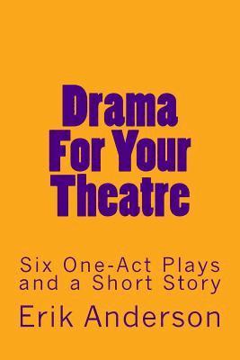 Erik Anderson - Drama For Your Theatre: Six One-Act Plays and a Short Story, Häftad. Tillgänglighet: Lägg i varukorg