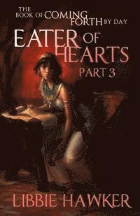 Libbie Hawker - Eater of Hearts: The Book of Coming Forth by Day: Part Three, Häftad. Tillgänglighet: Lägg i varukorg