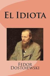 Fedor Dostoiewski, Edinson Saguez - El Idiota, Häftad. Tillgänglighet: Lägg i varukorg