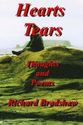 Richard Bradshaw - Hearts Tears: Thoughts and Poems, Häftad. Tillgänglighet: Lägg i varukorg