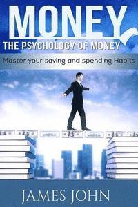 James John - Money, The Psychology of Money: Master your saving and spending habits: money saving books, Money Talks, Happy Money, Money Mindset, Money master, Per, Häftad. Tillgänglighet: Lägg i varukorg
