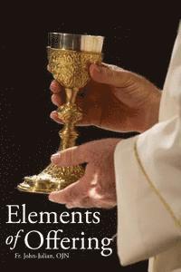 John- Julian Ojn, Royce Miller - Elements of Offering: Principles, Practices, and Pointers for Anglican Liturgy, Häftad. Tillgänglighet: Lägg i varukorg