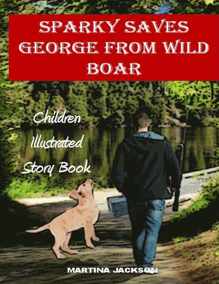 Martina Jackson - Sparky Saves George From Wild Boar, Häftad. Tillgänglighet: Lägg i varukorg