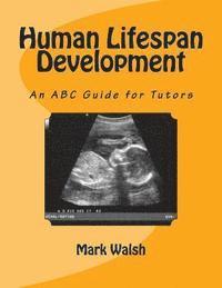 Mark Walsh - Human Lifespan Development: An ABC Guide for Tutors, Häftad