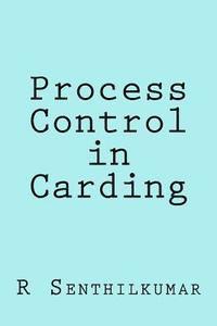 R. Senthilkumar - Process Control in Carding, Häftad