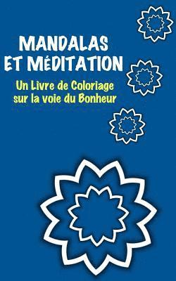 Collectif - Mandalas et Méditation: Un livre de coloriage sur la voie du Bonheur, Häftad
