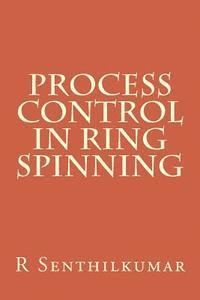 R. Senthilkumar - Process Control in RIng Spinning, Häftad