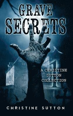 Christine Sutton - Grave Secrets: A Christine Sutton Collection, Häftad