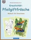 BROCKHAUSEN Malbuch Bd. 2 - Kreativitt: Pfeilgiftfrsche: Malbuch fr Erwachsene