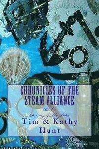 Kathy Hunt, Tim Hunt - Chronicles of The Steam Alliance: Destiny of The Tides, Häftad. Tillgänglighet: Lägg i varukorg