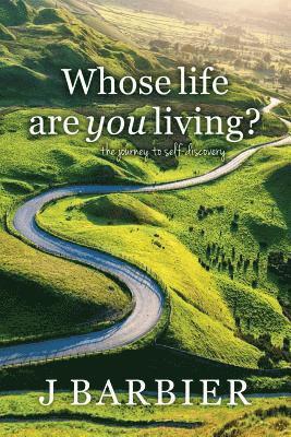 J. Barbier - Whose Life Are You Living?: The journey to self-discovery, Häftad. Tillgänglighet: Lägg i varukorg