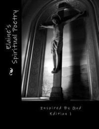 Elaine Williams - Elaine's Spiritual Poetry Inspired by God Edition 1, Häftad